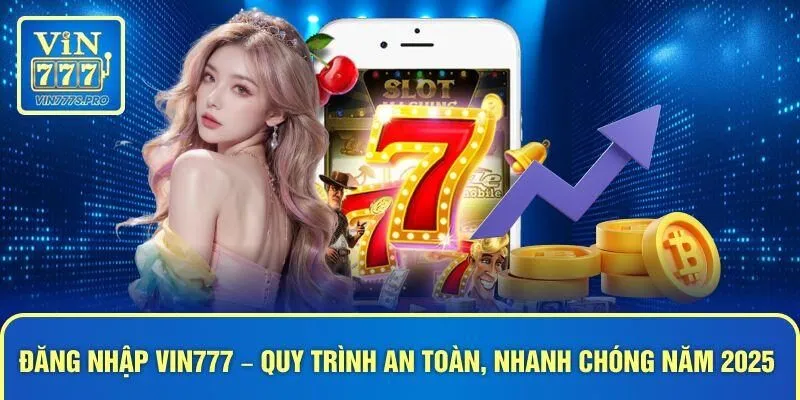 ĐĂNG NHẬP VIN777 – QUY TRÌNH AN TOÀN, NHANH CHÓNG NĂM 2025 1 ĐĂNG NHẬP VIN777 – QUY TRÌNH AN TOÀN, NHANH CHÓNG NĂM 2025