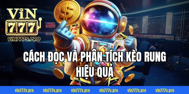 KÈO RUNG VÀ HƯỚNG DẪN CHƠI KÈO RUNG DỄ THẮNG CHO CƯỢC THỦ 3 Cách đọc và phân tích kèo rung hiệu quả