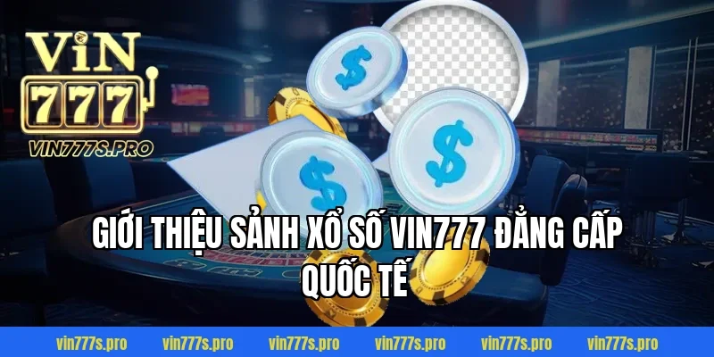 BÍ QUYẾT CHƠI XỔ SỐ 1 ĂN 99 THÀNH CÔNG BẠN CẦN BIẾT 2 Giới thiệu sảnh Xổ số VIN777 đẳng cấp quốc tế