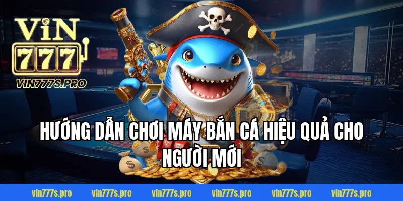 MÁY BẮN CÁ TẠI VIN777: THIẾT BỊ HIỆN ĐẠI, THÔNG MINH 3 Hướng dẫn chơi máy bắn cá hiệu quả cho người mới