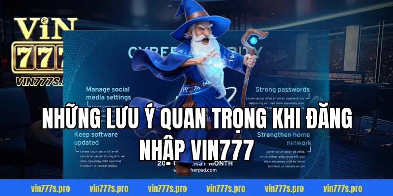 ĐĂNG NHẬP VIN777 – QUY TRÌNH AN TOÀN, NHANH CHÓNG NĂM 2025 4 Những lưu ý quan trọng khi đăng nhập Vin777