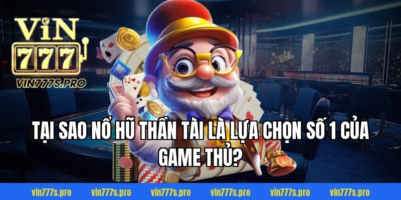 NỔ HŨ THẦN TÀI LÀ GÌ? CÁCH CHƠI VÀ MẸO DỄ NỔ 2 Tại sao Nổ hũ thần tài là lựa chọn số 1 của game thủ?