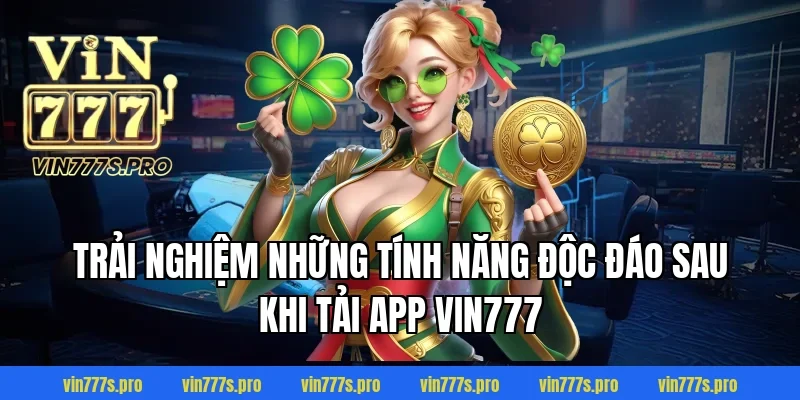 TẢI APP VIN777 - TRẢI NGHIỆM CÁ CƯỢC ĐỈNH CAO, AN TOÀN 5 Trải nghiệm những tính năng độc đáo sau khi tải app Vin777
